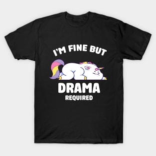 i'm fine but drama required T-Shirt